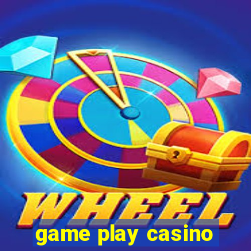 game play casino